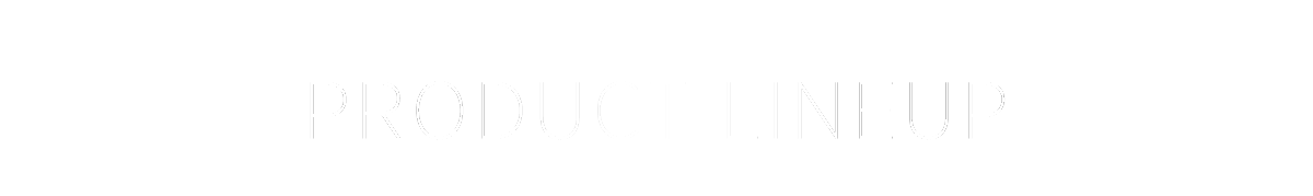 PRODUCT LINEUP